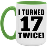 34th Birthday I Turned 17 Twice - 15oz Accent Mug Green