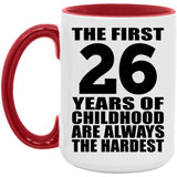 26th Birthday First 26 Years of Childhood Are The Hardest - 15oz Accent Mug Red