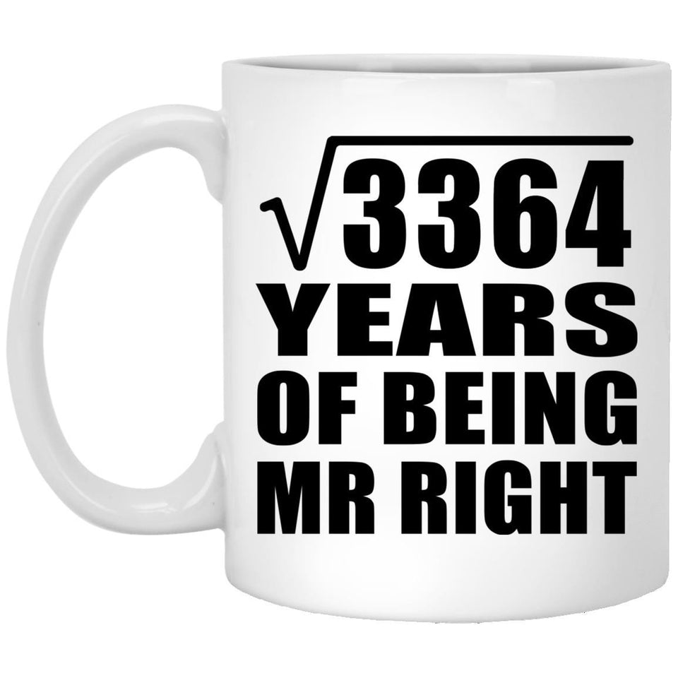 58th Anniversary Square Root of 3364 Years of Being Mr Right - 11oz Coffee Mug