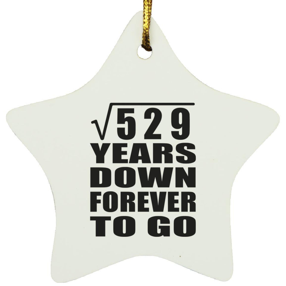 23rd Anniversary Square Root of 529 Years Down Forever To Go - Star Ornament