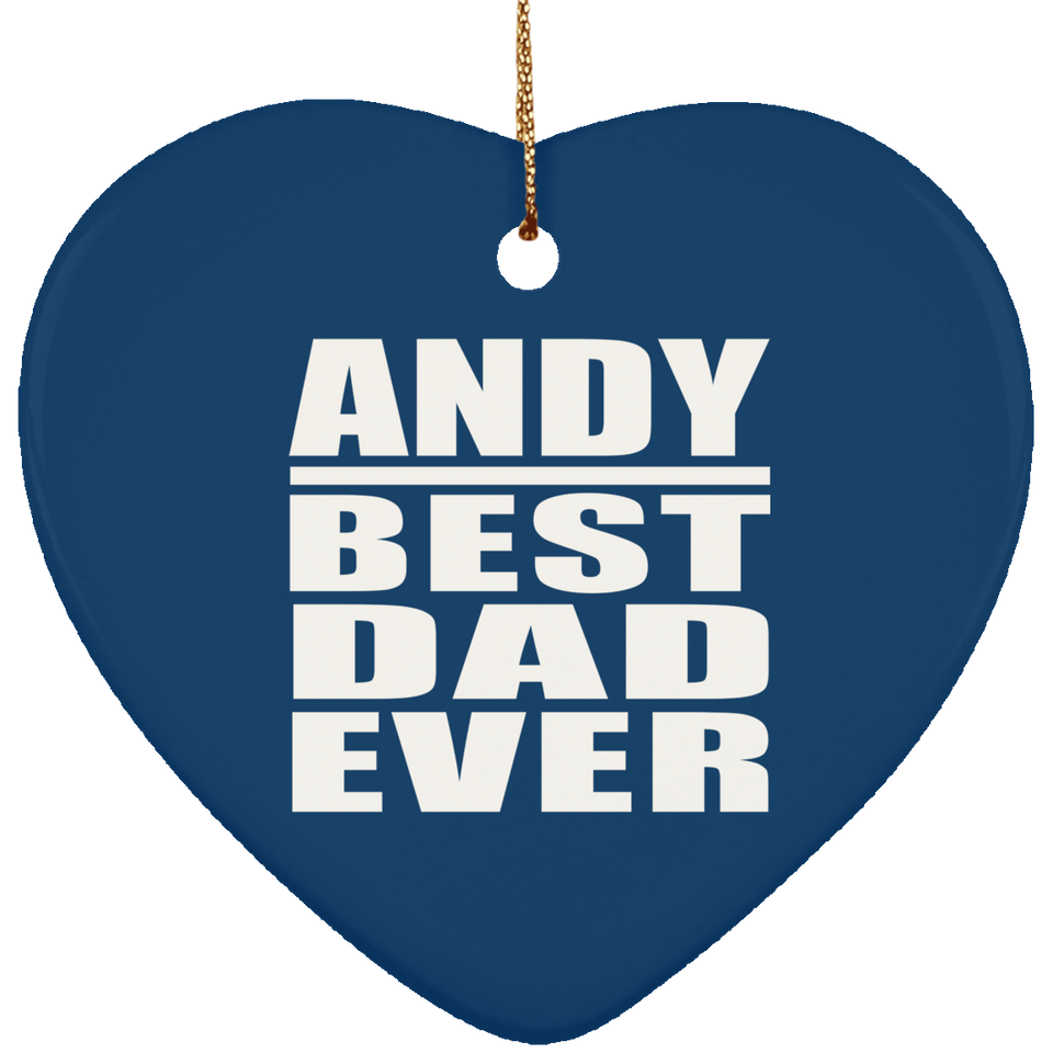Andy Best Dad Ever - Heart Ornament