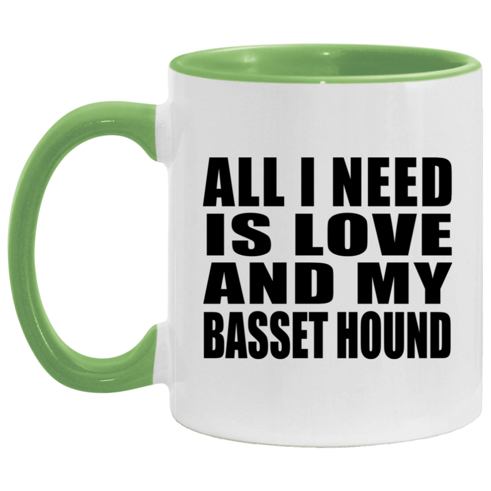 All I Need Is Love And My Basset Hound - 11oz Accent Mug Green