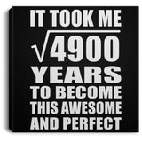 70th Birthday Took Square Root of 4900 Years To Awesome - Canvas Square