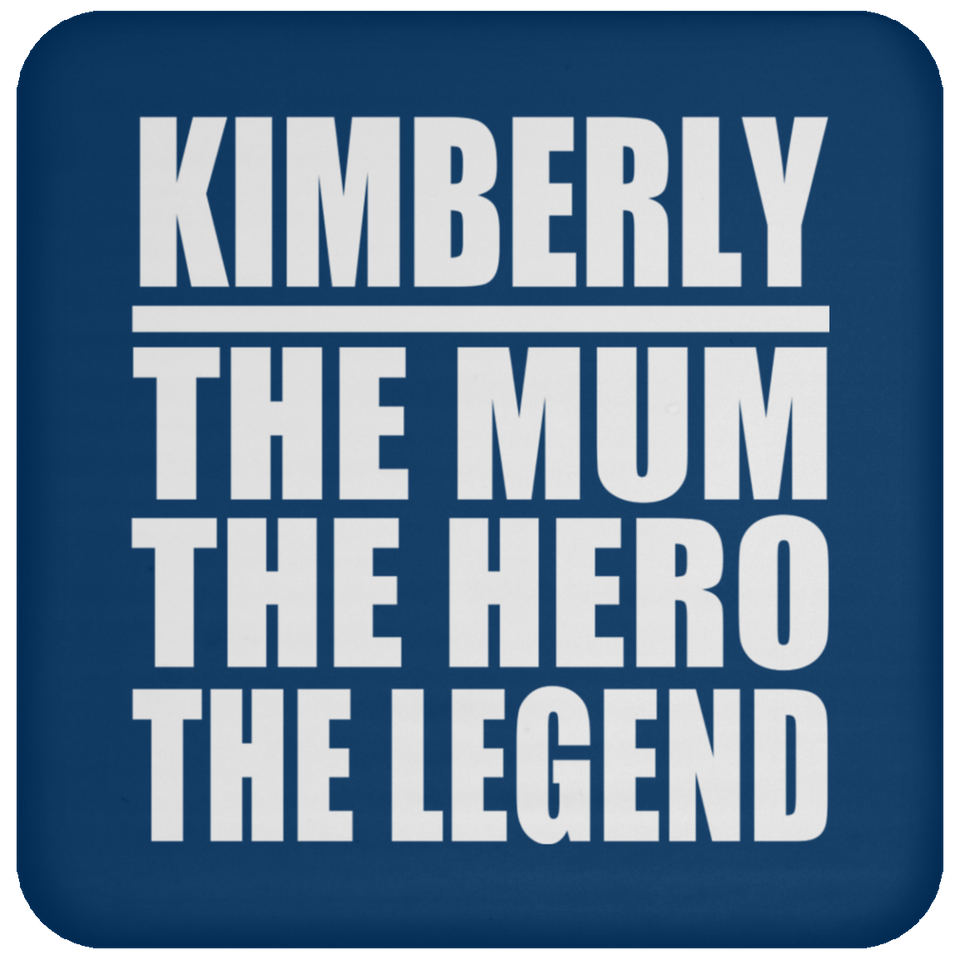 Kimberly The Mum The Hero The Legend - Drink Coaster