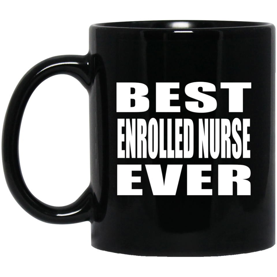 Best Enrolled Nurse Ever - 11 Oz Coffee Mug Black