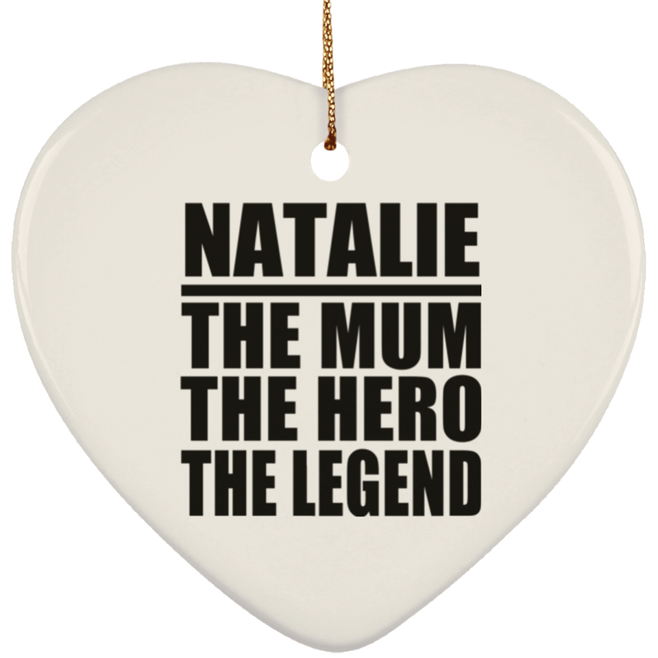 Natalie The Mum The Hero The Legend - Heart Ornament