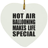 Hot Air Ballooning Makes Life Special - Heart Ornament