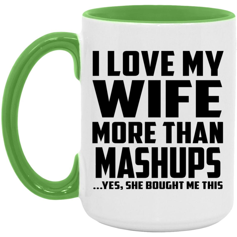 I Love My Wife More Than Mashups - 15oz Accent Mug Green