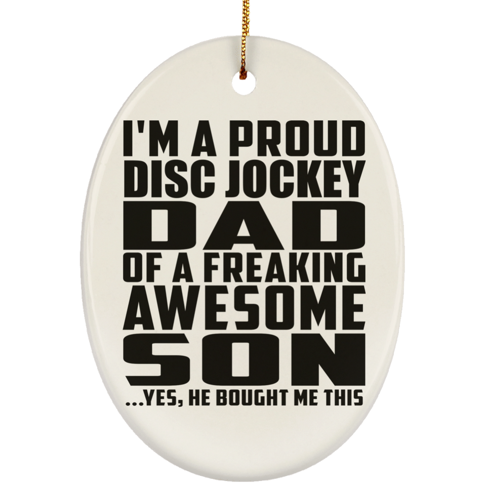 Proud Disc Jockey Dad Of Awesome Son - Oval Ornament