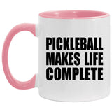 Pickleball Makes Life Complete - 11oz Accent Mug Pink