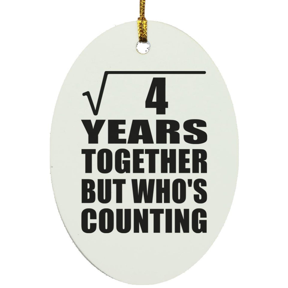 2nd Anniversary Square Root of 4 Years Who's Counting - Oval Ornament