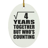 2nd Anniversary Square Root of 4 Years Who's Counting - Oval Ornament