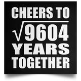 98th Anniversary Cheers To Square Root of 9604 Years Together - Poster Square