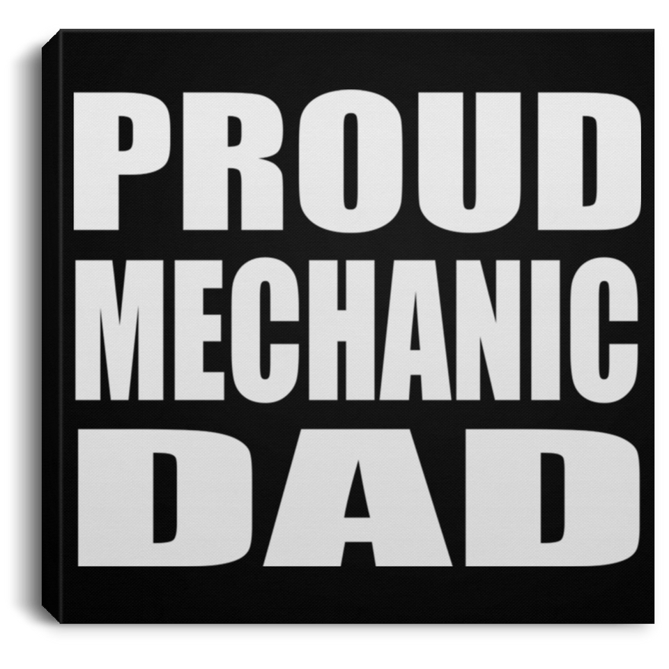 Proud Mechanic Dad - Canvas Square