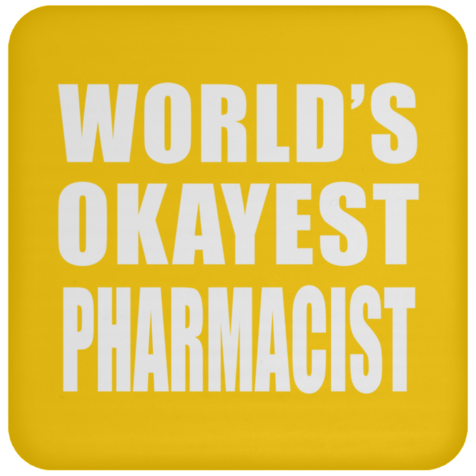 World's Okayest Pharmacist - Drink Coaster