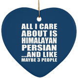 All I Care About Is Himalayan Persian - Heart Ornament