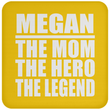 Megan The Mom The Hero The Legend - Drink Coaster