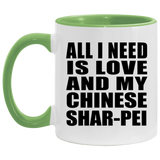 All I Need Is Love And My Chinese Shar-Pei - 11oz Accent Mug Green