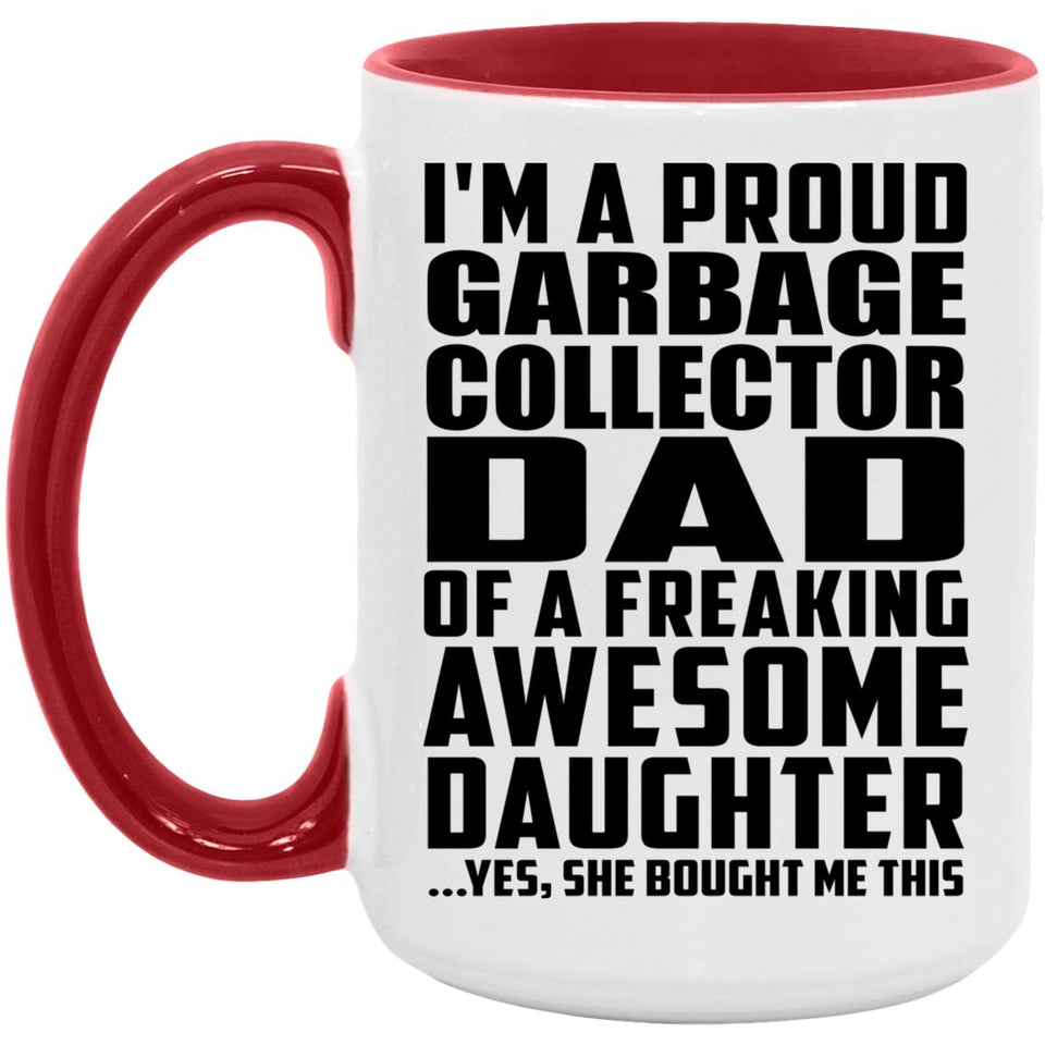 Proud Garbage Collector Dad Of Awesome Daughter - 15oz Accent Mug Red