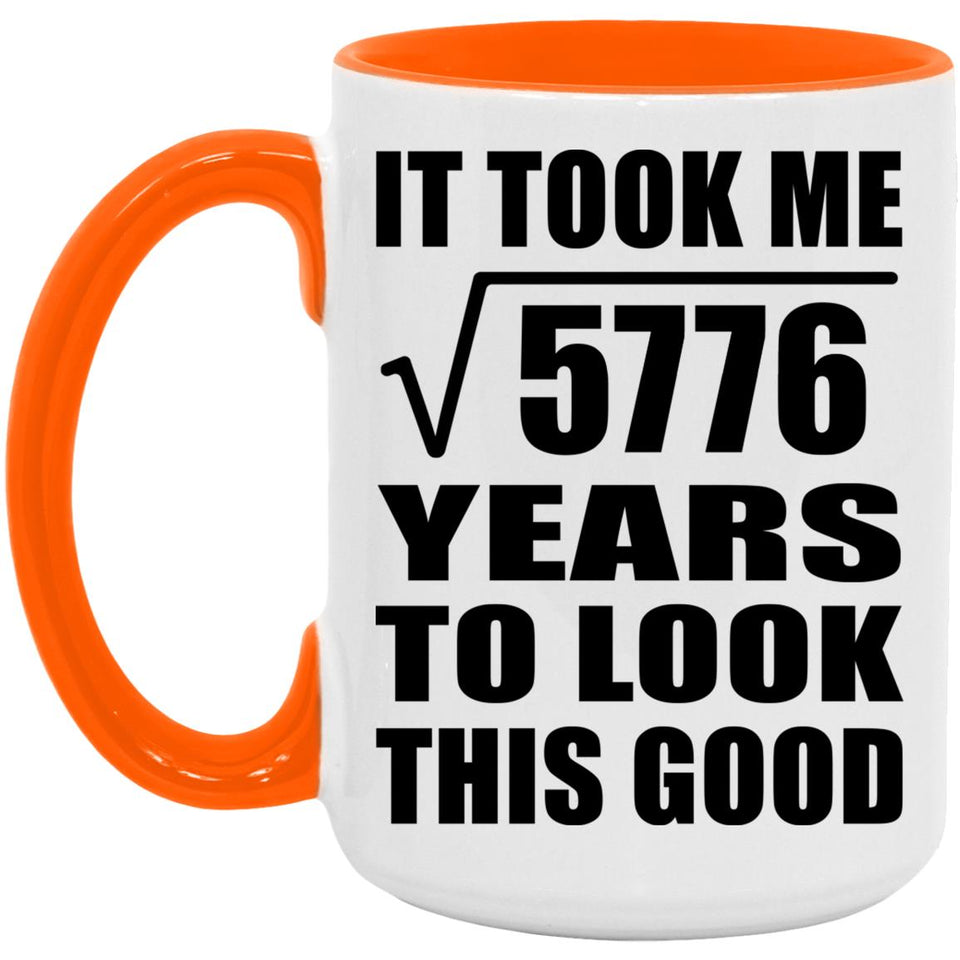 76th Birthday Took Square Root of 5776 Years To Look Good - 15oz Accent Mug Orange