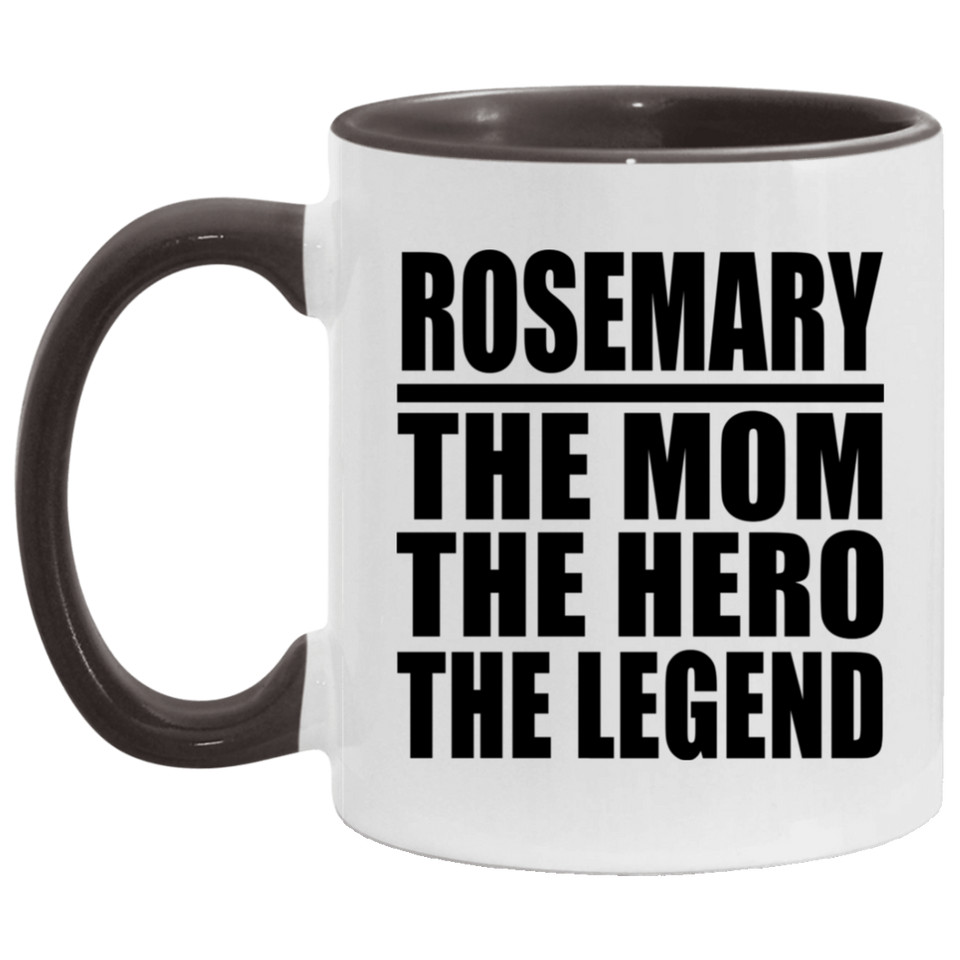 Rosemary The Mom The Hero The Legend - 11oz Accent Mug Black