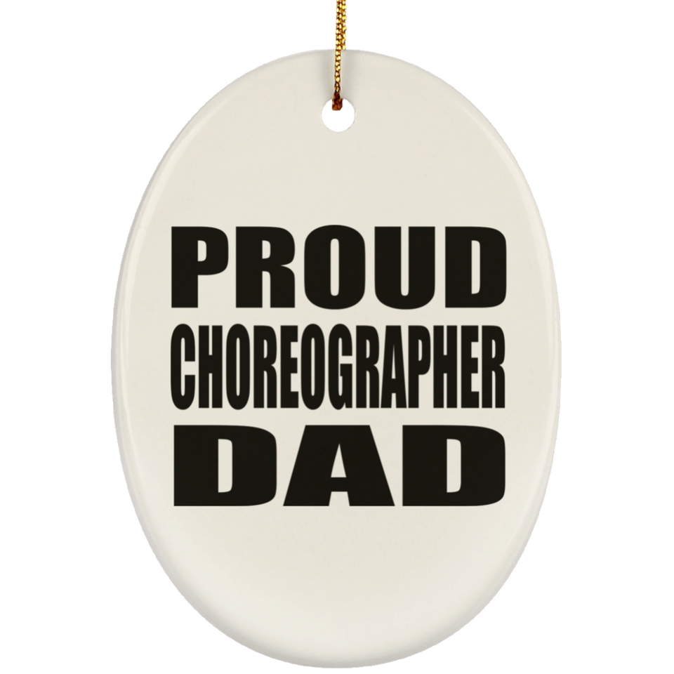 Proud Choreographer Dad - Oval Ornament