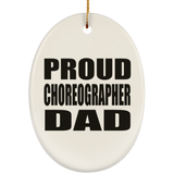 Proud Choreographer Dad - Oval Ornament