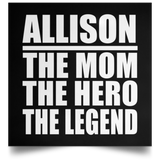 Allison The Mom The Hero The Legend - Poster Square