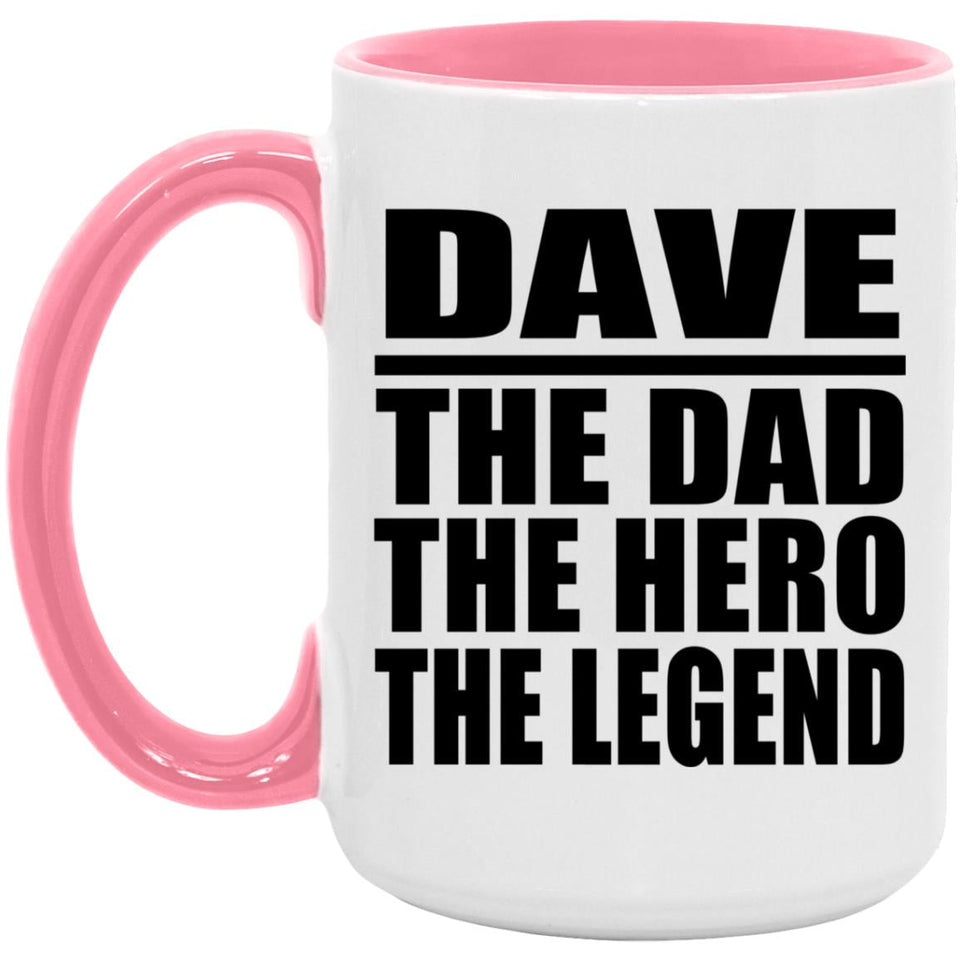 Dave The Dad The Hero The Legend - 15oz Accent Mug Pink
