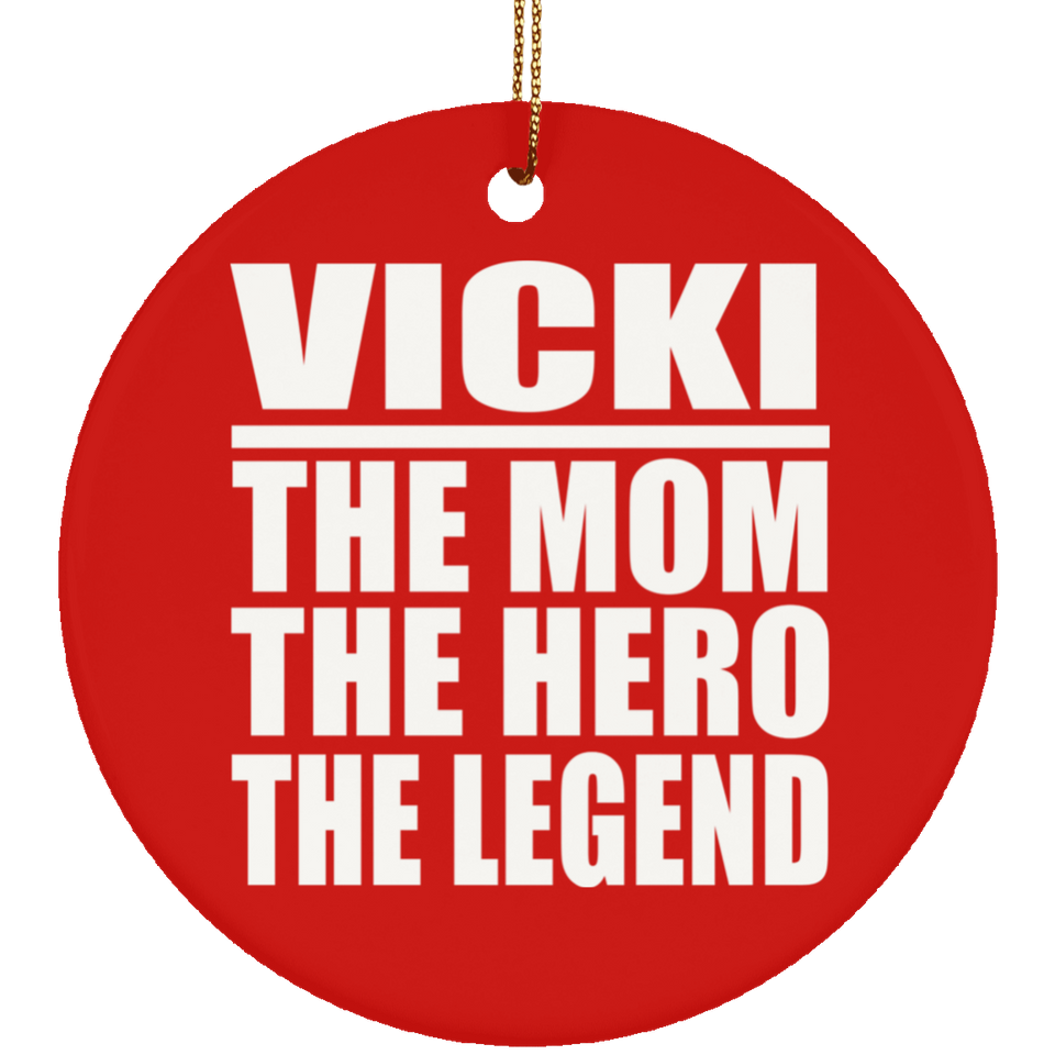 Vicki The Mom The Hero The Legend - Circle Ornament
