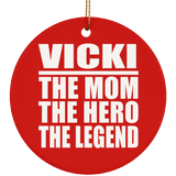 Vicki The Mom The Hero The Legend - Circle Ornament