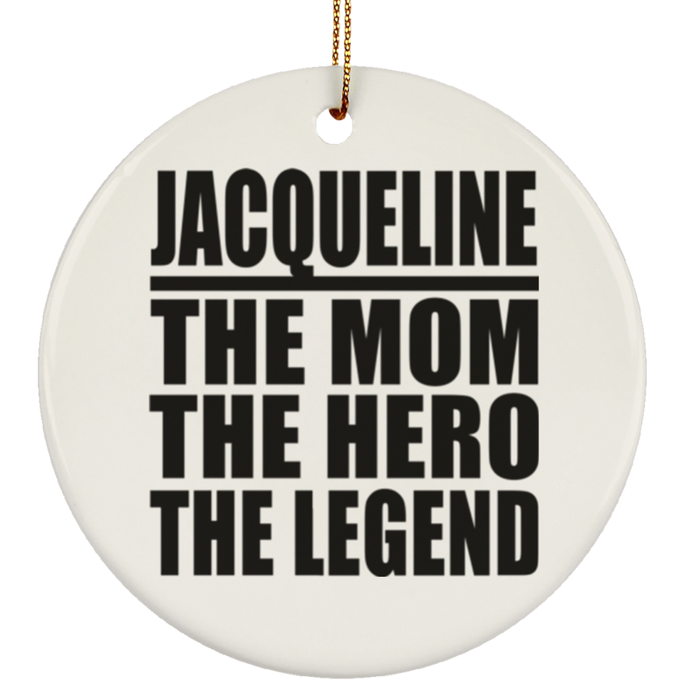 Jacqueline The Mom The Hero The Legend - Circle Ornament