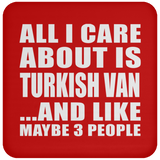 All I Care About Is Turkish Van - Drink Coaster