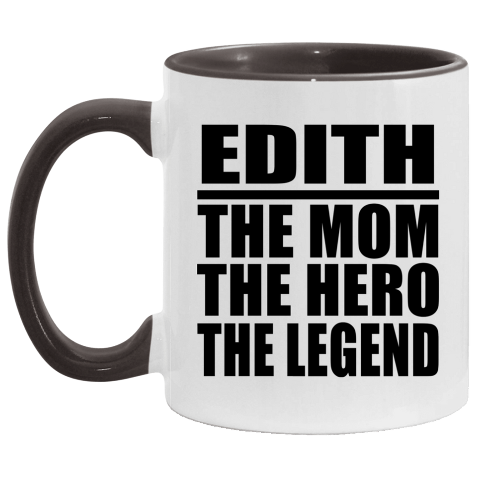 Edith The Mom The Hero The Legend - 11oz Accent Mug Black
