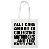 All I Care About Is Collecting Matchboxes - Tote Bag White