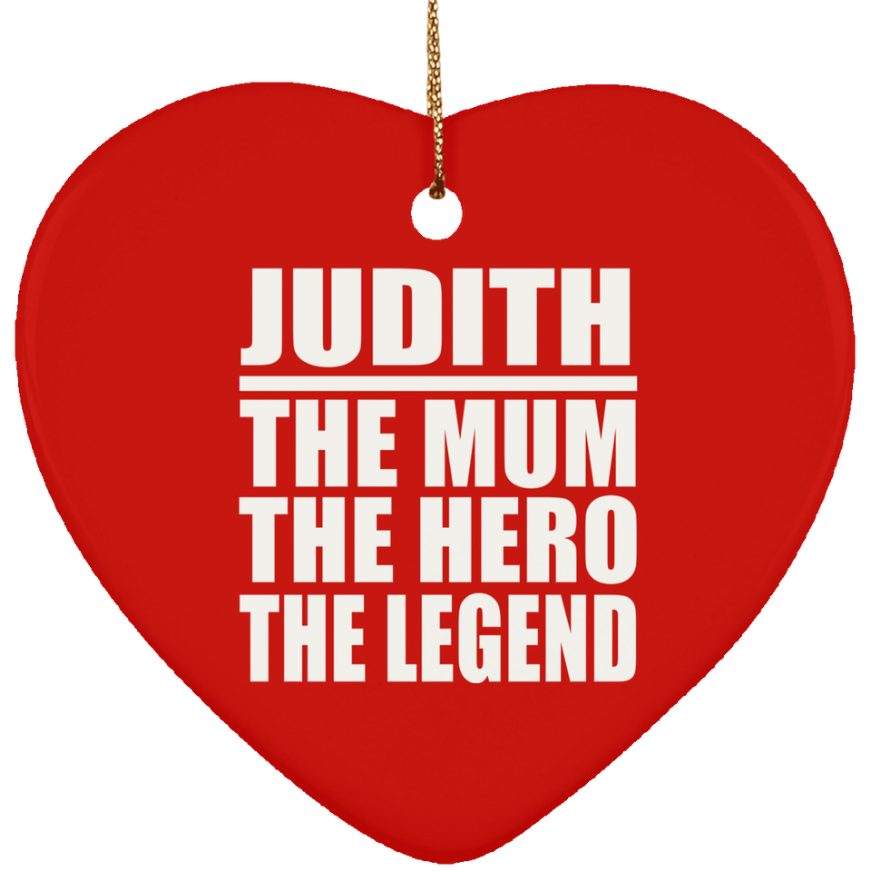 Judith The Mum The Hero The Legend - Heart Ornament