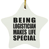Being Logistician Makes Life Special - Star Ornament