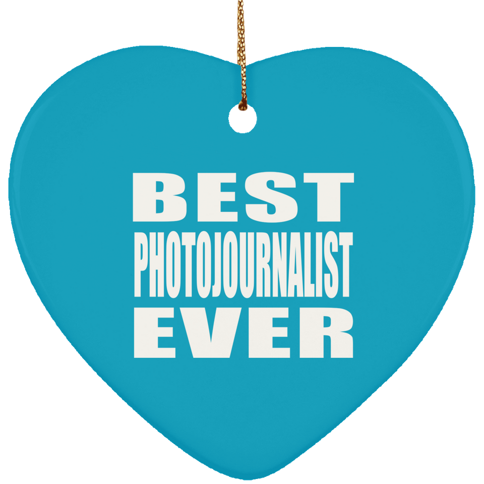 Best Photojournalist Ever - Heart Ornament