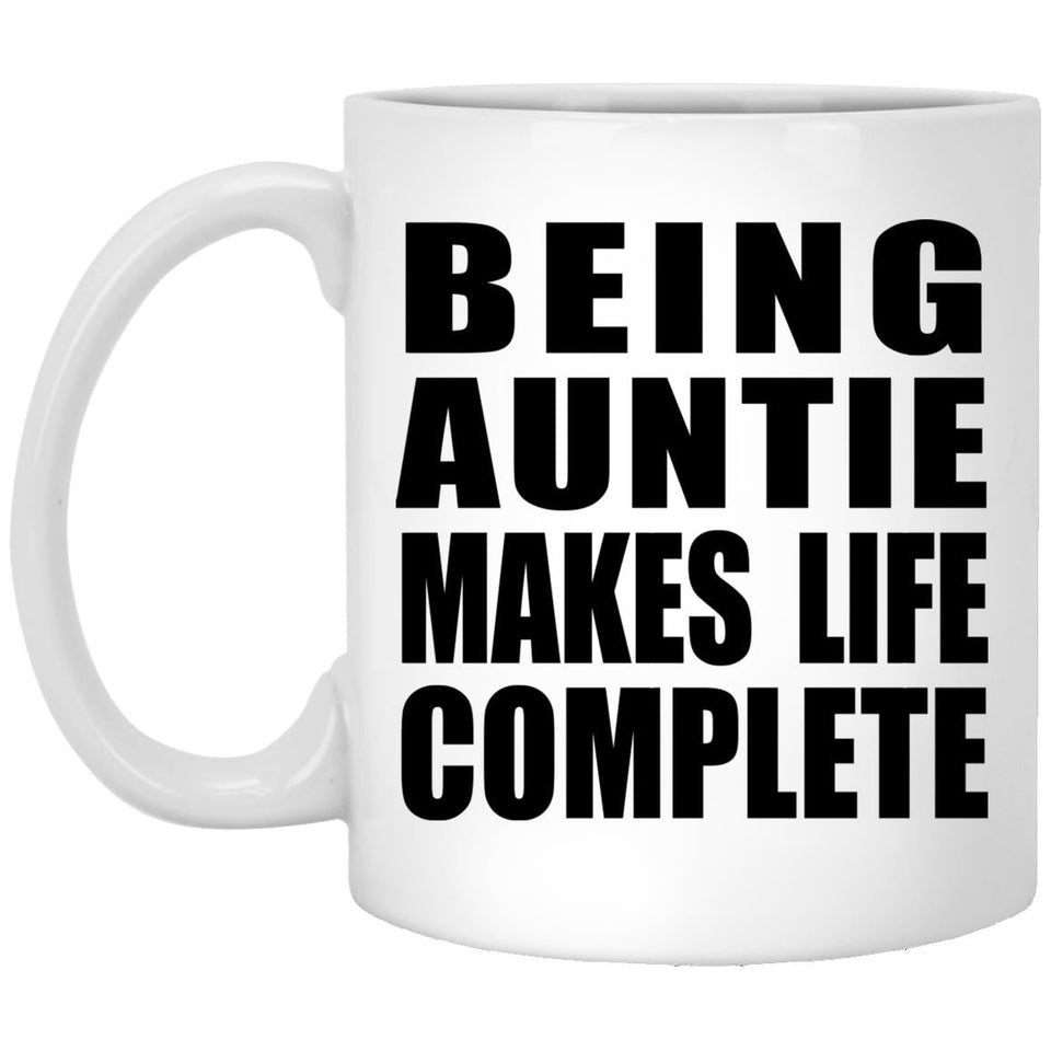 Being Auntie Makes Life Complete - 11oz Coffee Mug