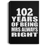 102nd Anniversary 102 Years of Being Mrs Always Right - Canvas Portrait