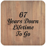 67th Anniversary 67 Years Down Lifetime To Go - Drink Coaster C