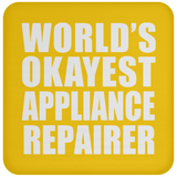 World's Okayest Appliance Repairer - Drink Coaster