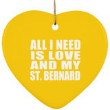 All I Need Is Love And My St. Bernard - Heart Ornament