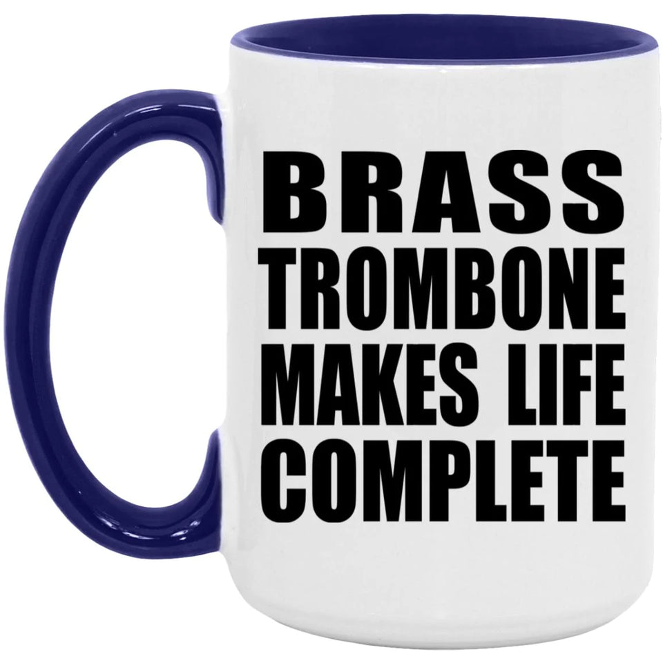 Brass Trombone Makes Life Complete - 15oz Accent Mug Purple