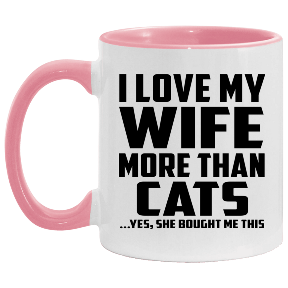 I Love My Wife More Than Cats - 11oz Accent Mug Pink