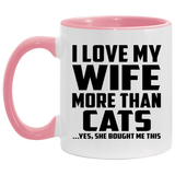 I Love My Wife More Than Cats - 11oz Accent Mug Pink