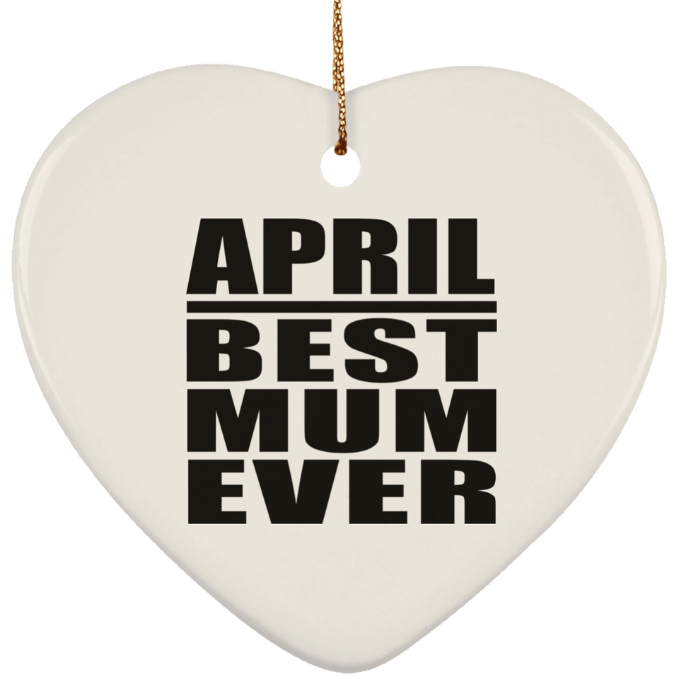 April Best Mum Ever - Heart Ornament