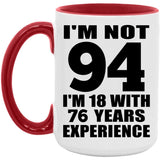 94th Birthday I'm Not 94 I'm 18 With 76 Years Experience - 15oz Accent Mug Red