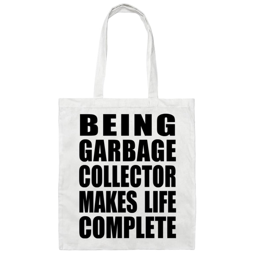Being Garbage Collector Makes Life Complete - Tote Bag White