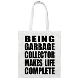 Being Garbage Collector Makes Life Complete - Tote Bag White